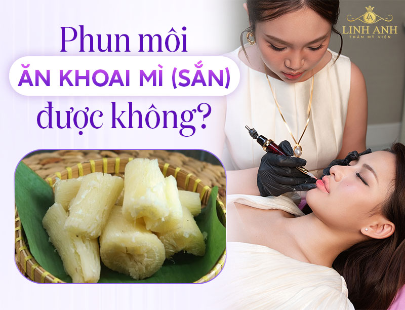Xăm môi ăn khoai mì được không