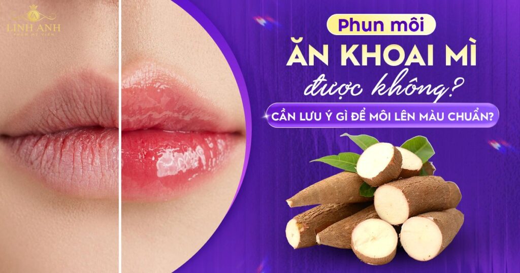 Phun xăm môi ăn khoai mì được không