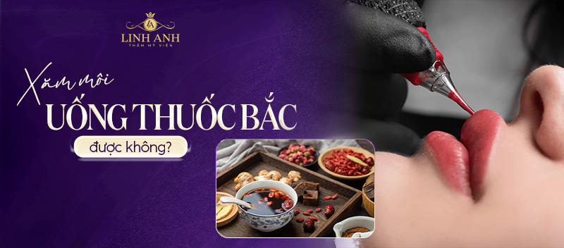 Phun xăm môi uống thuốc bắc được không