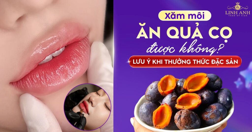 Phun xăm môi ăn quả cọ được không