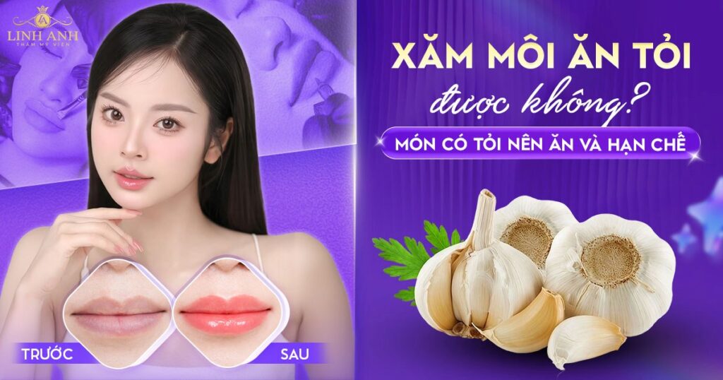 Phun xăm môi ăn tỏi được không
