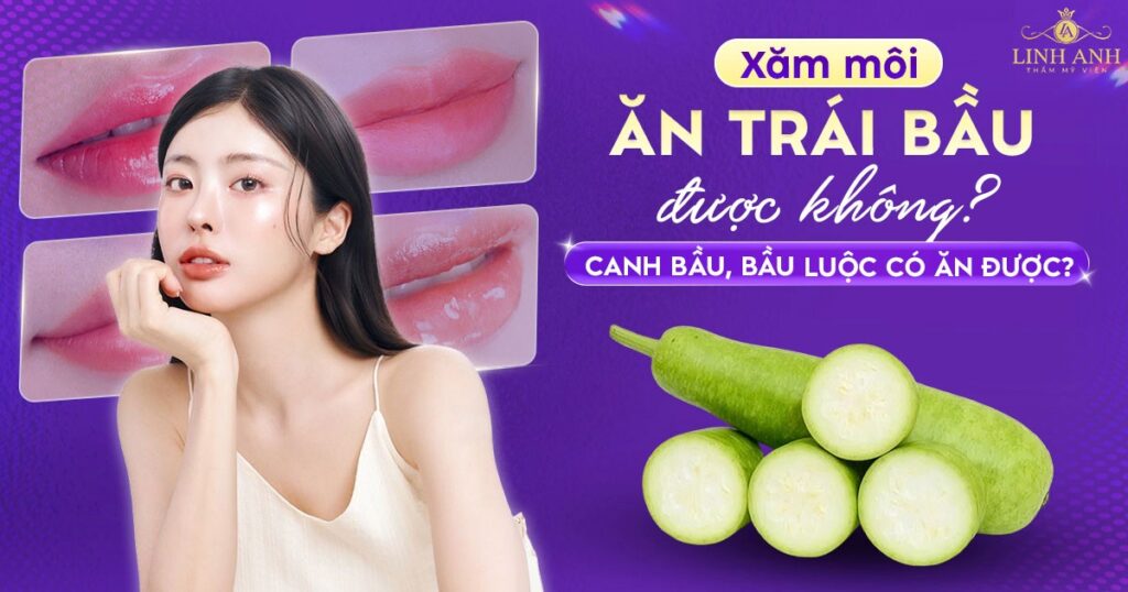 Phun xăm môi ăn trái bầu được không