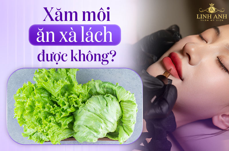 Phun môi ăn xà lách được không
