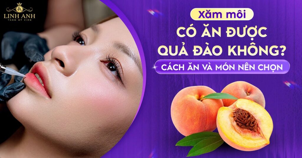 Phun xăm môi ăn được quả đào không