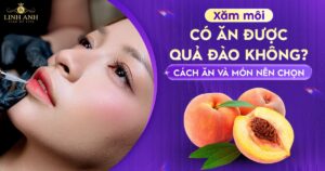 Phun xăm môi ăn được quả đào không