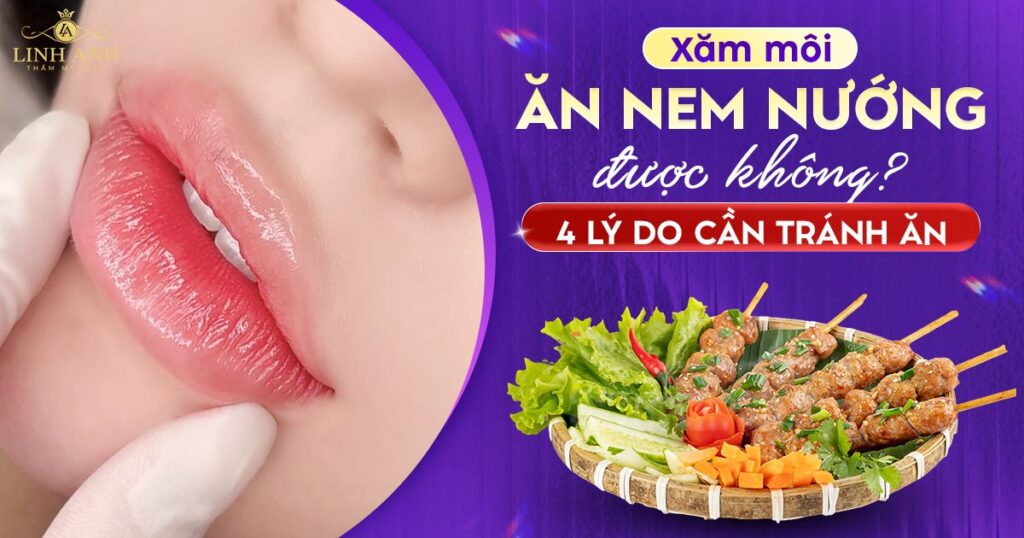 Phun xăm môi ăn nem nướng được không