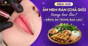 Phun xăm môi ăn nem rán được không