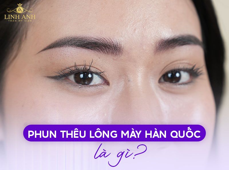 Phun thêu lông mày Hàn Quốc: Ưu điểm, các kỹ thuật và dáng mày phù hợp 17 Thêu lông mày hàn quốc
